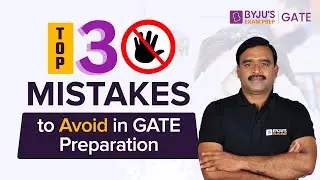 Top 3 Mistakes to Avoid in GATE Preparation | How to Prepare for GATE Exam | BYJU'S GATE