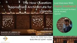 Live Interview with Felix Holland, Director-Principal Architect, Localworks | Uganda | ArchiDiaries