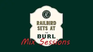 Railbird Sets at the Burl - Mix Session - 2 - Wayne Graham