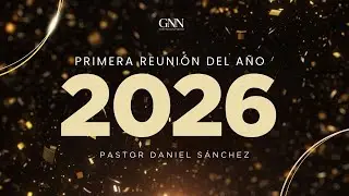 Primer reuni&oacute;n del a&ntilde;o 2026 - Ps. Daniel S&aacute;nchez