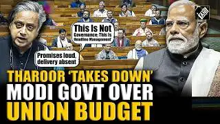 &lsquo;From weak policies to unfulfilled promises&rsquo; Tharoor takes down Modi Govt in blistering speech in LS