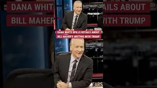 Dana White spills details about Bill Maher&rsquo;s meeting with Trump