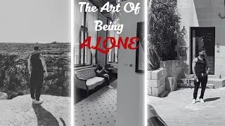 The Art Of Being Alone. Not Lonely