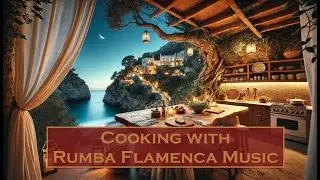 Rumba Flamenca Cooking Music &ndash; Upbeat Spanish Guitar for Joyful Cooking & Kitchen Dance