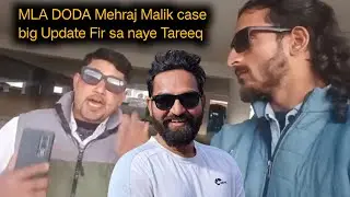 MLA DODA Mehraj Malik case big Update Fir sa naye Tareeq @Nazirvlogs725 