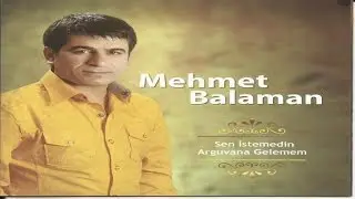 Mehmet Balaman - Arguvana Gelemem