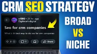 SEO Strategy for CRM Companies: Broad vs. Niche Approach