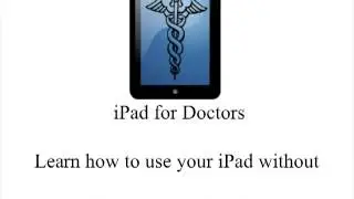ipad for doctors: video tutorials for physicians