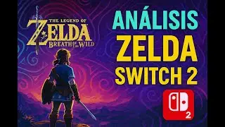 Zelda: Breath of the Wild en Switch 2 – Análisis de la mejor versión