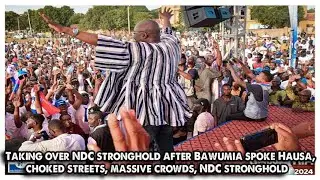 Taking over NDC stronghold after Bawumia spoke Hausa, chocked streets, massive crowds,NDC stronghold