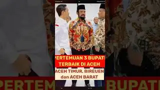 Pertemuan 3 sosok Bupati terbaik provinsi Aceh