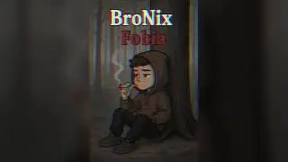 BroNix  - Fobia (Prod. Xarhi)
