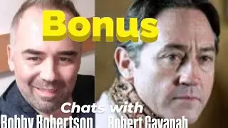 Bobby Robertson Chats with Robert Cavanah | Bonus Footage