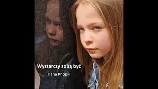 Wystarczy sobą być - Hana Knopik