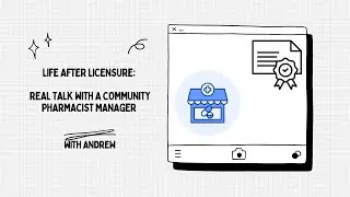Life After Licensure: Real Talk with a Community Pharmacist Manager Andrew