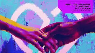 KNVL, Zulu Mageba & Loading... - Udlalile Ngam' (feat S.A.N.E)