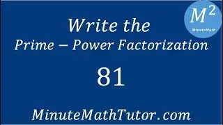 Write the Prime Power Factorization of 81