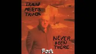 Fork- Train Meets Truck