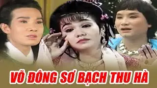 Cải Lương Đặc Biệt | Võ Đông Sơ Bạch Thu Hà - Cải Lương Xưa Vũ Linh, Ngọc Huyền, Minh Vương