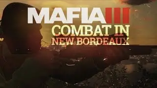 Mafia 3 Gameplay Trailer Series &ndash; The World of New Bordeaux #4 - Combat [International]