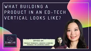 Solving ed-tech problems as a product manager ft. Shyvee Shi | The Founder's Foyer with Aishwarya