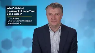 What&rsquo;s Behind the Ascent of Long-Term Bond Yields?