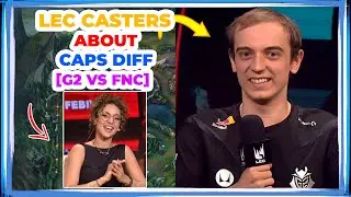 LEC Casters About CAPS DIFF 👀 [G2 vs FNC]