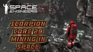 scorpion core ( SPACE ENGINEERS ) 29 MINING IN SPACE