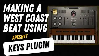 Making A West Coast Beat With Apeshyt KEYS