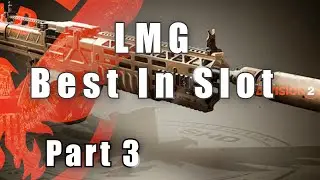 Division 2: LMG - Best in Slot, Part 3