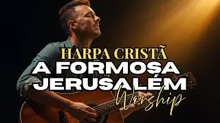HARPA CRISTÃ | A FORMOSA JERUSALÉM [HINO 26] WORSHIP