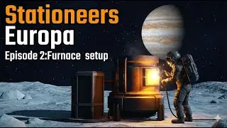 Stationeers Europa Brutal Survival! Ep[2] Furnace Setup