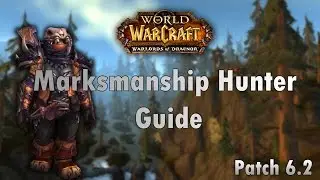WoW: Marksmanship Hunter PvE Guide - Patch 6.2