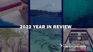 Paul G. Allen Family Foundation - Year In Review 2022