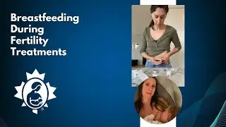 Breastfeeding During Fertility Treatments