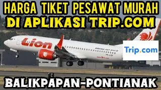 CHEAP PLANE TICKETS FROM BALIKPAPAN TO PONTIANAK ON THE LATEST TRIP.COM APPLICATION