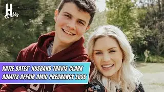 Katie Bates&rsquo; Husband Travis Clark Admits Affair Amid Pregnancy Loss | Hollywood weekly
