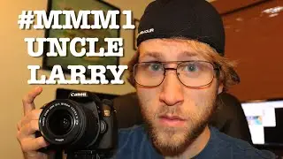 #MMM1 -- UNCLE LARRY!