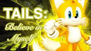 TAILS: Believe in Myself (Music Video With Lyrics)
