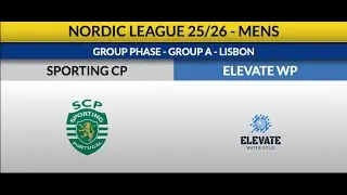 SPORTING CP VS ELEVATE WP - NORDIC LEAGUE 25/26 GROUP A (LISBON)