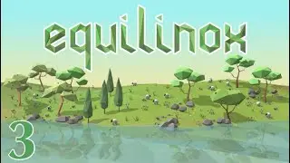 Let&rsquo;s Play Equilinox Episode 3: Addicted