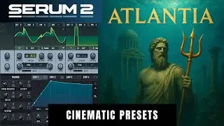 Serum 2 Cinematic Preset Pack &ndash; ATLANTIA (MPE & Poly Aftertouch Demo)