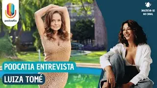 PODCATIA ENTREVISTA | LUIZA TOMÉ