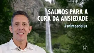 Salmos para a Cura da Ansiedade | Salmos de Luz | Ian Mecler