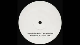 Steve Miller Band - Abracadabra (Basti Grub & Sonson Edit)