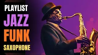 Jazz Funk / Good Times Start with a Groove / Saxophone / BGM / work / study /【Playlist】