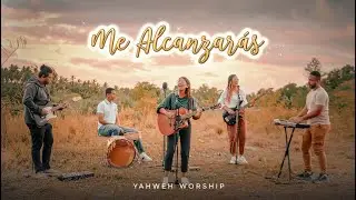 Me Alcanzarás - Yahweh Worship (Videoclip Oficial)