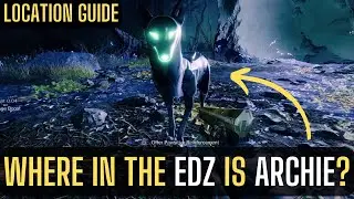 Where in the EDZ is Archie? Complete Quest and Location Guide - All Quest Steps - Destiny 2