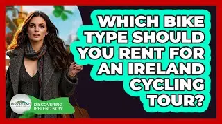 Which Bike Type Should You Rent For An Ireland Cycling Tour? - Discovering Ireland Now