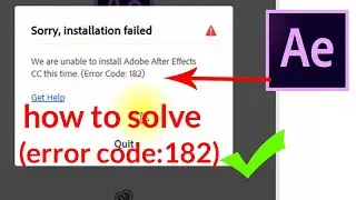 how to solve after effect error code 182 problem l How to Fix  After Effects (Error Code 182)